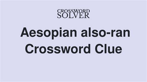 also ran crossword clue|aesopian also ran crossword.